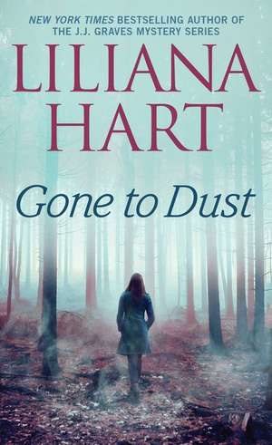 Gone to Dust de Liliana Hart