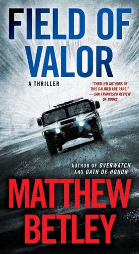 Field of Valor: A Thriller de Matthew Betley