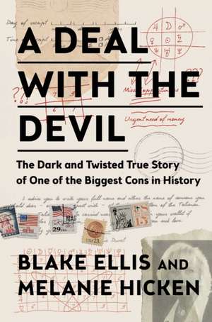 A Deal with the Devil: The Dark and Twisted True Story of One of the Biggest Cons in History de Blake Ellis