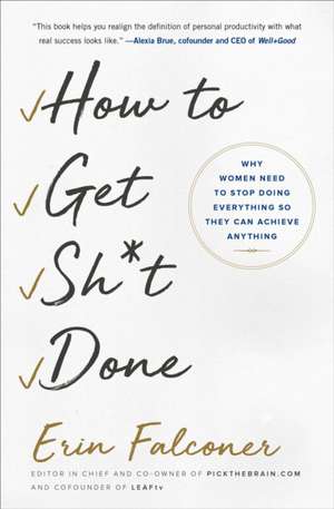 How to Get Sh*t Done de Erin Falconer