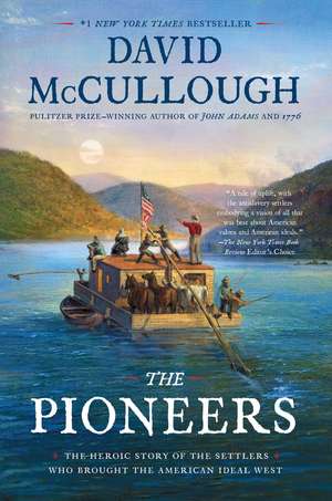 The Pioneers: The Heroic Story of the Settlers Who Brought the American Ideal West de David McCullough