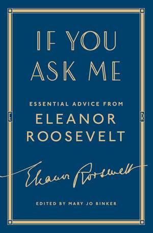 If You Ask Me: Essential Advice from Eleanor Roosevelt de Eleanor Roosevelt