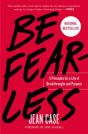 Be Fearless: 5 Principles for a Life of Breakthroughs and Purpose de Jean Case