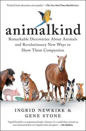 Animalkind: Remarkable Discoveries about Animals and Revolutionary New Ways to Show Them Compassion de Ingrid Newkirk