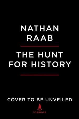 The Hunt for History de Nathan Raab