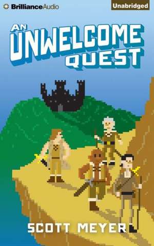 An Unwelcome Quest de Scott Meyer