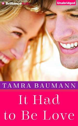 It Had to Be Love de Tamra Baumann