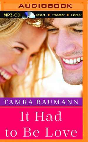 It Had to Be Love de Tamra Baumann