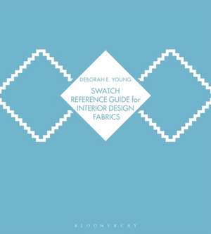 Swatch Reference Guide for Interior Design Fabrics de Deborah E. Young