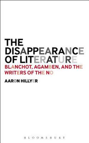 The Disappearance of Literature: Blanchot, Agamben, and the Writers of the No de Dr. Aaron Hillyer