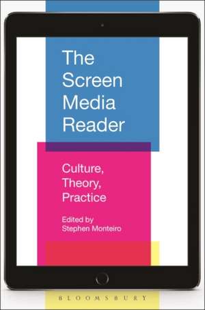 The Screen Media Reader: Culture, Theory, Practice de Professor Stephen Monteiro