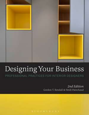 Designing Your Business: Professional Practices for Interior Designers de Gordon T. Kendall