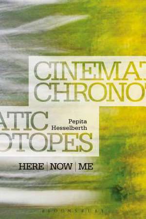 Cinematic Chronotopes: Here, Now, Me de Pepita Hesselberth