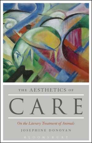 The Aesthetics of Care: On the Literary Treatment of Animals de Professor Josephine Donovan