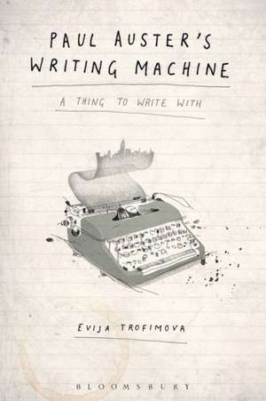 Paul Auster's Writing Machine: A Thing to Write With de Evija Trofimova