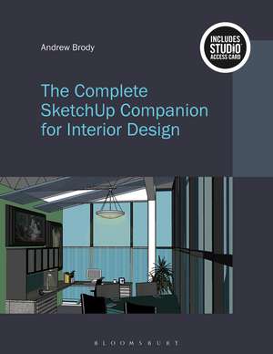 The Complete SketchUp Companion for Interior Design: Bundle Book + Studio Access Card de Andrew Brody