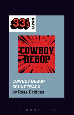 Yoko Kanno's Cowboy Bebop Soundtrack de Rose Bridges