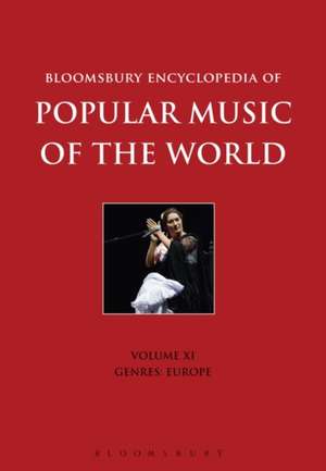 Bloomsbury Encyclopedia of Popular Music of the World, Volume 11: Genres: Europe de David Horn