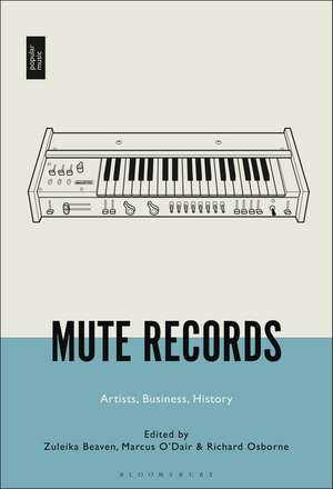 Mute Records: Artists, Business, History de Zuleika Beaven