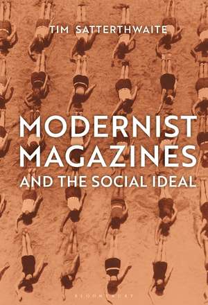 Modernist Magazines and the Social Ideal de Dr. Tim Satterthwaite