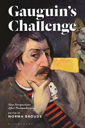 Gauguin’s Challenge: New Perspectives After Postmodernism de Dr. Norma Broude