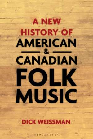 A New History of American and Canadian Folk Music de Prof Dick Weissman