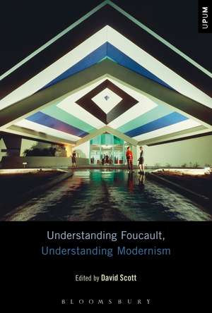 Understanding Foucault, Understanding Modernism de Dr David Scott