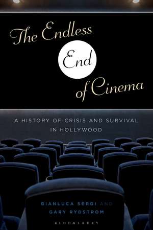 The Endless End of Cinema: A History of Crisis and Survival in Hollywood de Professor Gianluca Sergi