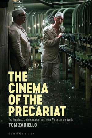 The Cinema of the Precariat: The Exploited, Underemployed, and Temp Workers of the World de Thomas Zaniello