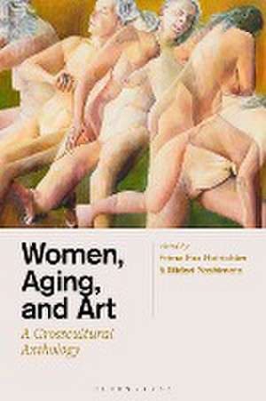 Women, Aging, and Art: A Crosscultural Anthology de Frima Fox Hofrichter