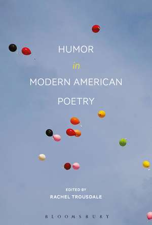 Humor in Modern American Poetry de Prof Rachel Trousdale