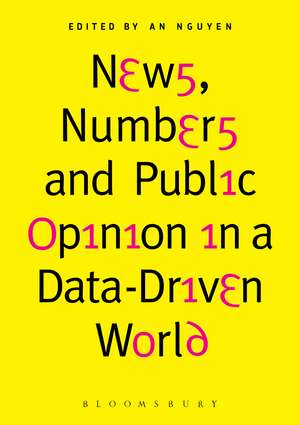 News, Numbers and Public Opinion in a Data-Driven World de Dr. An Nguyen