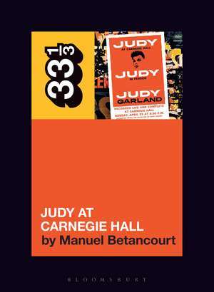 Judy Garland's Judy at Carnegie Hall de Manuel Betancourt