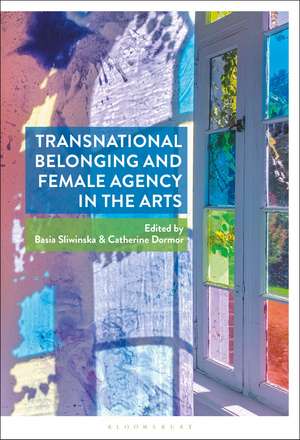 Transnational Belonging and Female Agency in the Arts de Dr. Basia Sliwinska