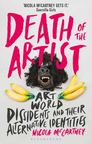 Death of the Artist: Art World Dissidents and Their Alternative Identities de Nicola McCartney