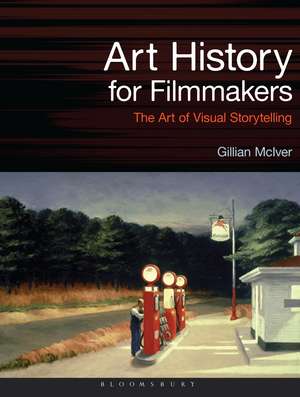 Art History for Filmmakers: The Art of Visual Storytelling de Dr Gillian McIver