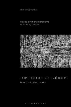 Miscommunications: Errors, Mistakes, Media de Dr Timothy Barker