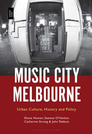 Music City Melbourne: Urban Culture, History and Policy de Prof Shane Homan