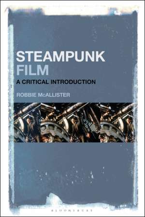 Steampunk Film: A Critical Introduction de Robbie McAllister