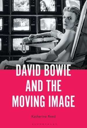 David Bowie and the Moving Image: A Standing Cinema de Professor Katherine Reed