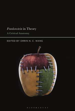 Frankenstein in Theory: A Critical Anatomy de Prof Orrin N. C. Wang