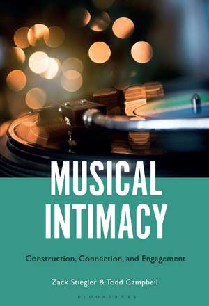 Musical Intimacy: Construction, Connection, and Engagement de Dr. Zack Stiegler