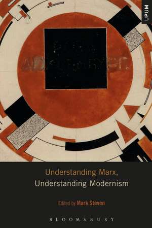 Understanding Marx, Understanding Modernism de Dr. Mark Steven