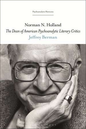 Norman N. Holland: The Dean of American Psychoanalytic Literary Critics de Jeffrey Berman