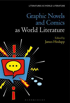 Graphic Novels and Comics as World Literature de Prof James Hodapp