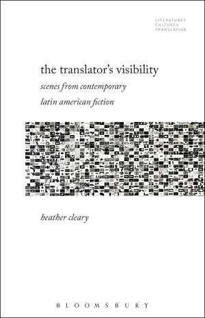 The Translator’s Visibility: Scenes from Contemporary Latin American Fiction de Professor or Dr. Heather Cleary