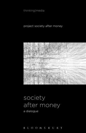 Society After Money: A Dialogue de Project Society After Money