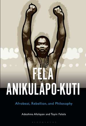 Fela Anikulapo-Kuti: Afrobeat, Rebellion, and Philosophy de Dr. Adeshina Afolayan