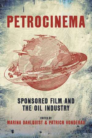 Petrocinema: Sponsored Film and the Oil Industry de Marina Dahlquist