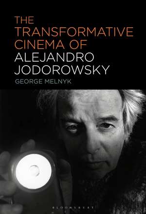 The Transformative Cinema of Alejandro Jodorowsky de George Melnyk